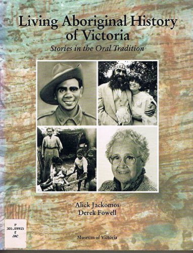 Living Aboriginal histories of Victoria : stories in the oral tradition.