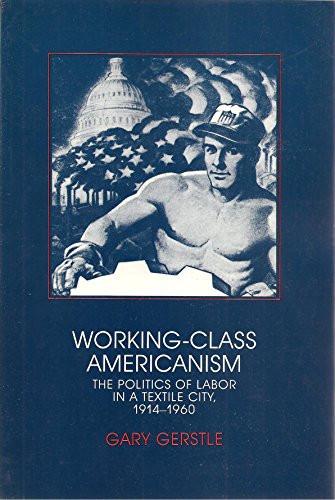 Beispielbild fr Working-Class Americanism: The Politics of Labor in a Textile City, 1914 "1960 (Interdisciplinary Perspectives on Modern History) zum Verkauf von WorldofBooks