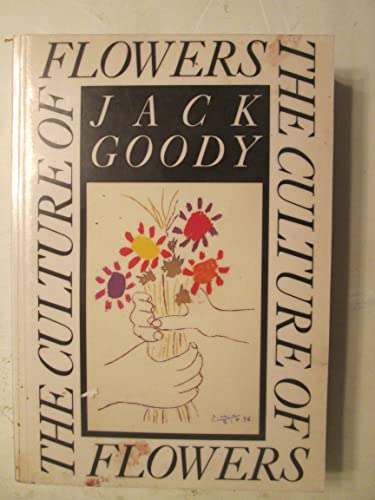 The Culture of Flowers (9780521424844) by Goody, Jack