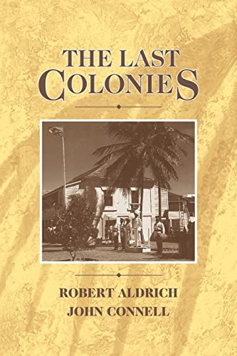 The Last Colonies (9780521424905) by Aldrich, Robert; Connell, John