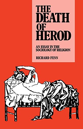 The Death of Herod: An Essay in the Sociology of Religion - Fenn, Richard