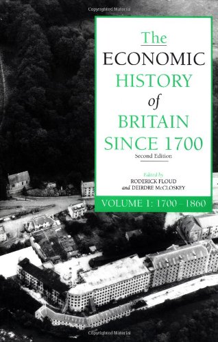 The Economic History of Britain Since 1700: 1700 - 1860 (Volume 1) - Floud, R and McCloskey, D.