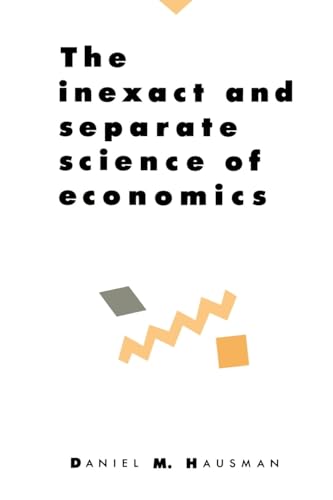 The Inexact and Separate Science of Economics - Hausman, Daniel M.