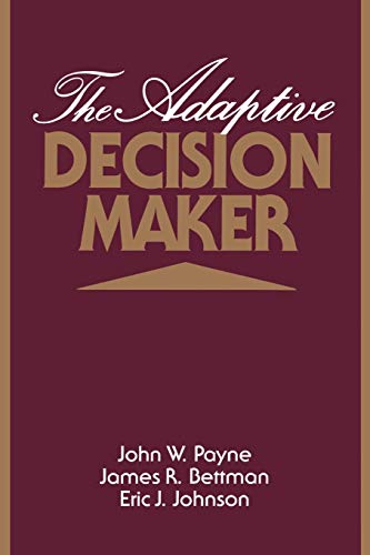 The Adaptive Decision Maker (9780521425261) by Payne, John W.