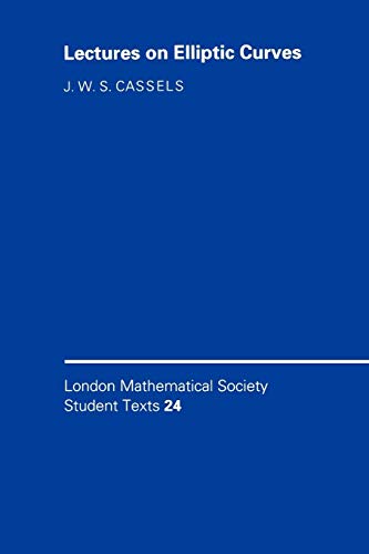 Lectures on Elliptic Curves (London Mathematical Society Student Texts, Vol. 24) (9780521425308) by Cassels, J. W. S.