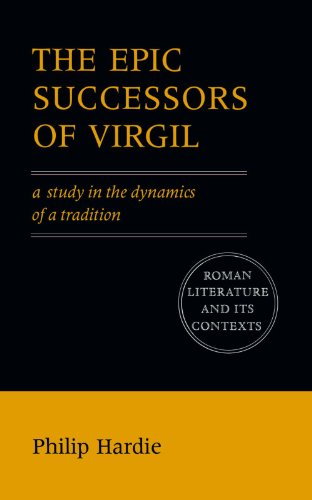 Stock image for The Epic Successors of Virgil: A Study in the Dynamics of a Tradition (Roman Literature and its Contexts) for sale by WorldofBooks