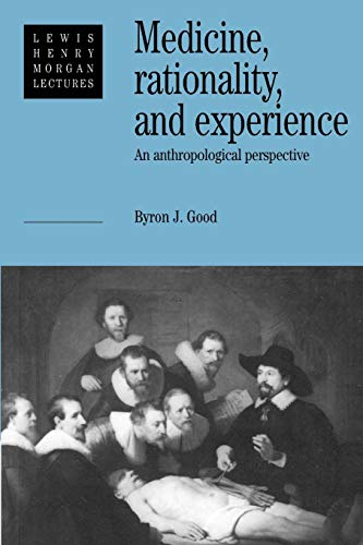 Imagen de archivo de Medicine, Rationality, and Experience: An Anthropological Perspective: 1990 (Lewis Henry Morgan Lectures) a la venta por WorldofBooks