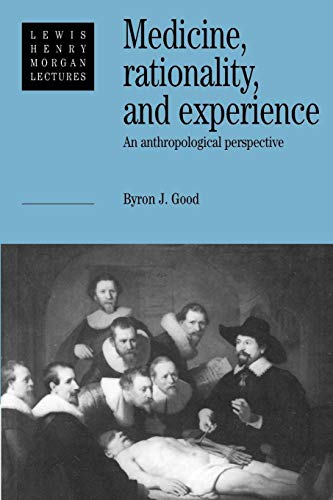 Stock image for Medicine, Rationality and Experience: An Anthropological Perspective (Lewis Henry Morgan Lectures) for sale by HPB Inc.