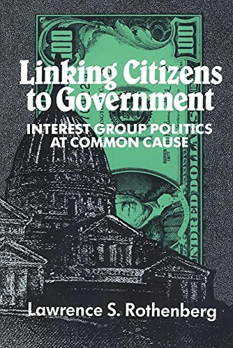 Stock image for Linking Citizens to Government: Interest Group Politics at Common Cause for sale by Chiron Media