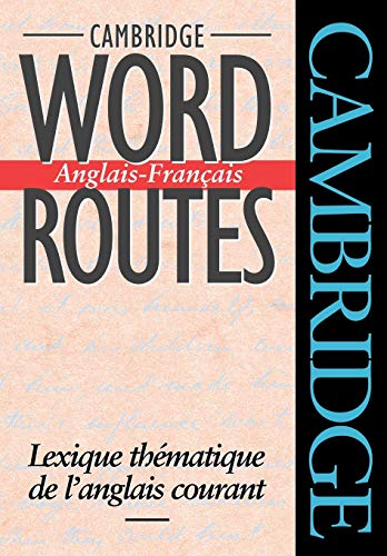 Imagen de archivo de Cambridge Word Routes Anglais-Francais: Lexique Thematique de L'Anglais Courant a la venta por Chiron Media