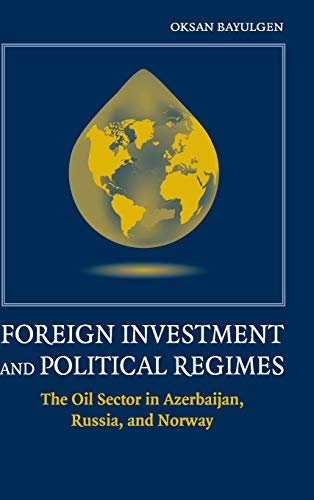 9780521425889: Foreign Investment and Political Regimes: The Oil Sector in Azerbaijan, Russia, and Norway