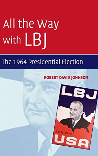 Beispielbild fr All the Way with LBJ: The 1964 Presidential Election zum Verkauf von AwesomeBooks