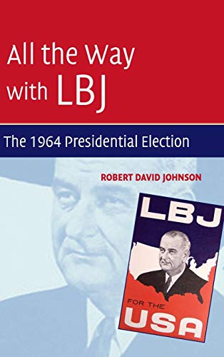 Stock image for All the Way with LBJ: The 1964 Presidential Election for sale by AwesomeBooks