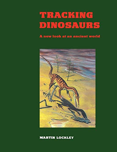 Stock image for Tracking Dinosaurs: A New Look At An Ancient World for sale by gearbooks