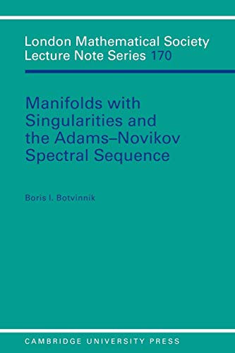 Imagen de archivo de Manifolds with Singularities and the Adams-Novikov Spectral Sequence (London Mathematical Society Lecture Note Series 170) a la venta por Zubal-Books, Since 1961