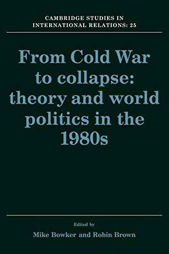 Stock image for From Cold War to Collapse: Theory and World Politics in the 1980s: 25 (Cambridge Studies in International Relations, Series Number 25) for sale by WorldofBooks