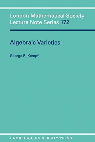 Algebraic Varieties (London Mathematical Society Lecture Note Series, Series Number 172)