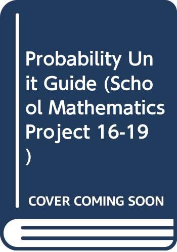 Probability Unit Guide (School Mathematics Project 16-19) (9780521426565) by School Mathematics Project