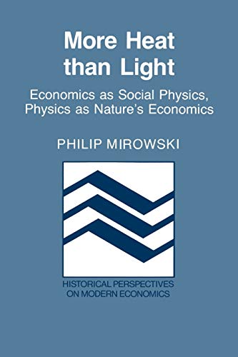 Beispielbild fr More Heat Than Light : Economics As Social Physics, Physics As Nature's Economics zum Verkauf von Better World Books