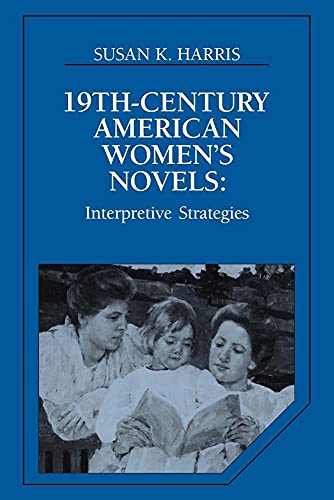 Beispielbild fr Nineteenth-Century American Women's Novels : Interpretive Strategies zum Verkauf von Better World Books