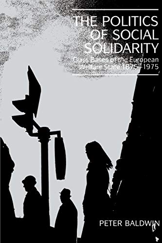 Beispielbild fr The Politics of Social Solidarity: Class Bases of the European Welfare State, 1875 1975 zum Verkauf von Chiron Media