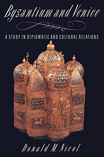 Byzantium and Venice: A Study in Diplomatic and Cultural Relations - Nicol, Donald M.