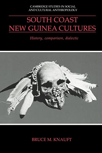 Stock image for South Coast New Guinea Cultures: History, Comparison, Dialectic (Cambridge Studies in Social and Cultural Anthropology, Series Number 89) for sale by POQUETTE'S BOOKS