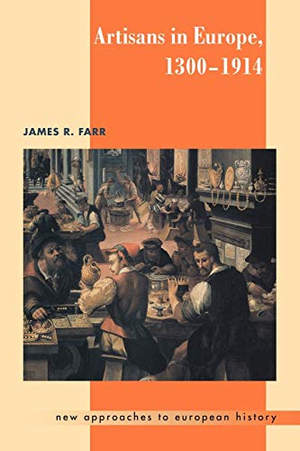 Beispielbild fr Artisans in Europe, 1300-1914 (New Approaches to European History, Series Number 19) zum Verkauf von WorldofBooks