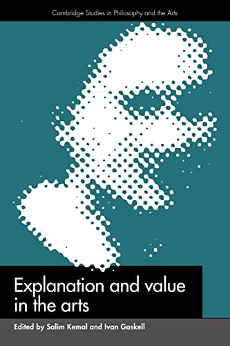 9780521429535: Explanation and Value in the Arts (Cambridge Studies in Philosophy and the Arts)
