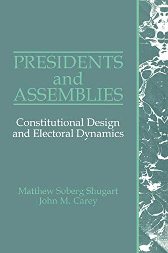Beispielbild fr Presidents and Assemblies: Constitutional Design and Electoral Dynamics zum Verkauf von BooksRun