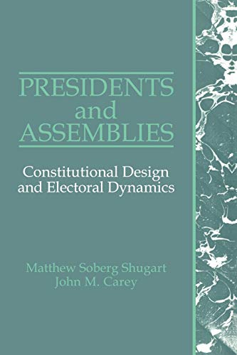 9780521429900: Presidents and Assemblies: Constitutional Design and Electoral Dynamics