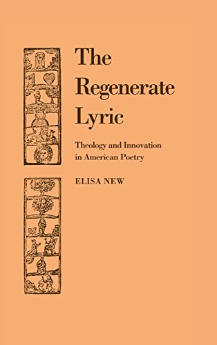 9780521430210: The Regenerate Lyric: Theology and Innovation in American Poetry: 64 (Cambridge Studies in American Literature and Culture, Series Number 64)
