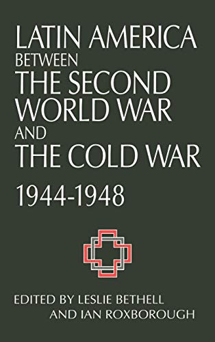 Imagen de archivo de Latin America Between the Second World War and the Cold War : Crisis and Containment, 1944-1948 a la venta por Better World Books Ltd