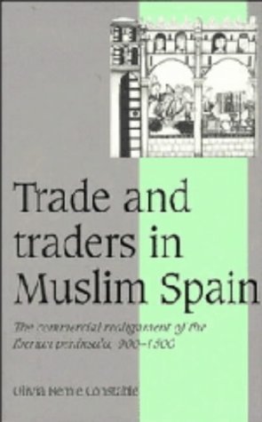 9780521430753: Trade and Traders in Muslim Spain: The Commercial Realignment of the Iberian Peninsula, 900–1500