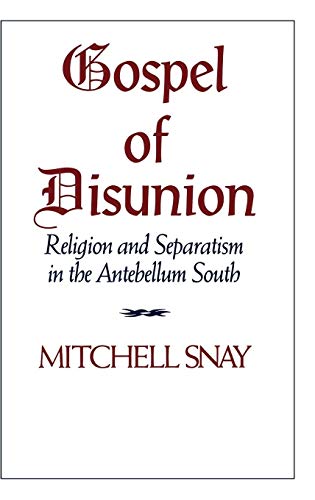 Stock image for Gospel of Disunion: Religion and Separatism in the Antebellum South for sale by GoldBooks