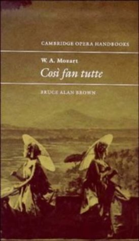 Cambridge Opera Handbooks: W.A. Mozart: Cosi fan tutte