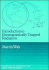 9780521431439: Introduction to Geomagnetically Trapped Radiation (Cambridge Atmospheric and Space Science Series)