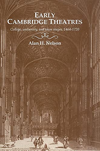 Beispielbild fr Early Cambridge Theatres : College, University and Town Stages, 1464-1720 zum Verkauf von Better World Books
