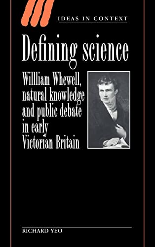 Imagen de archivo de Defining Science: William Whewell, Natural Knowledge and Public Debate in Early Victorian Britain (Ideas in Context, Series Number 27) a la venta por HPB-Diamond