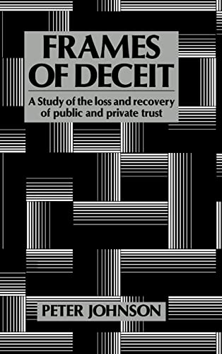 Frames of Deceit: A Study of the Loss and Recovery of Public and Private Trust