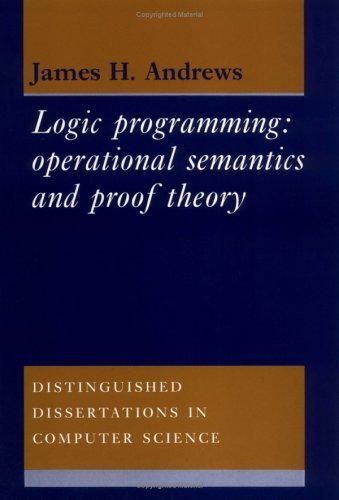 Logic programming: operational semantics and proof theory (Distinguished Dissertations in Compute...