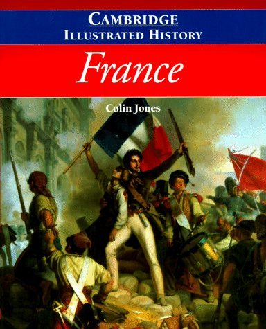 The Cambridge Illustrated History of France (Cambridge Illustrated Histories) - Colin Jones (University of Warwick)