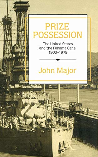 Imagen de archivo de Prize Possession : The United States Government and the Panama Canal 1903-1979 a la venta por Better World Books