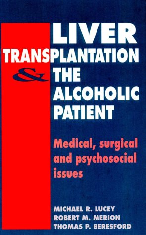 Imagen de archivo de Liver Transplantation and the Alcoholic Patient: Medical, Surgical and Psychosocial Issues a la venta por ThriftBooks-Dallas
