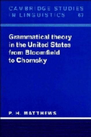 Grammatical Theory in the United States: From Bloomfield to Chomsky (Cambridge Studies in Linguistics, Series Number 67) (9780521433518) by Matthews, P. H.