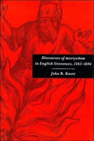 Imagen de archivo de Discourses of Martyrdom in English Literature, 1563-1694 a la venta por Phatpocket Limited