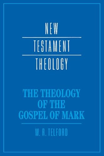 9780521433662: The Theology Of The Gospel Of Mark (New Testament Theology)