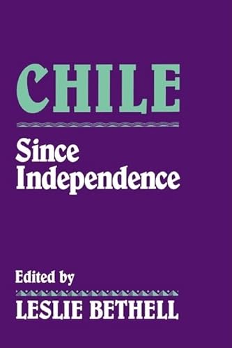 Stock image for CHILE SINCE INDEPENDENCE. EDITED BY LESLIE BETHELL for sale by Libros Latinos