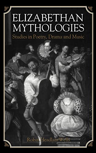 9780521433853: Elizabethan Mythologies: Studies in Poetry, Drama and Music