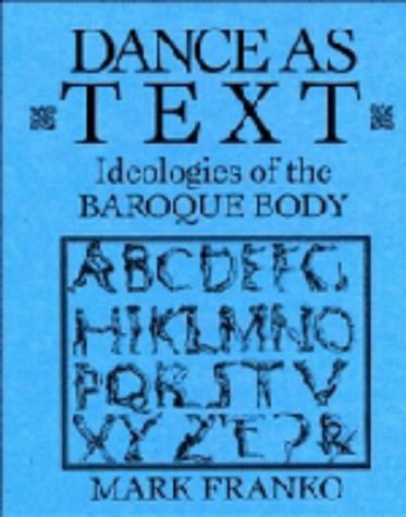 Stock image for Dance As Text : Ideologies of the Baroque Body for sale by Better World Books